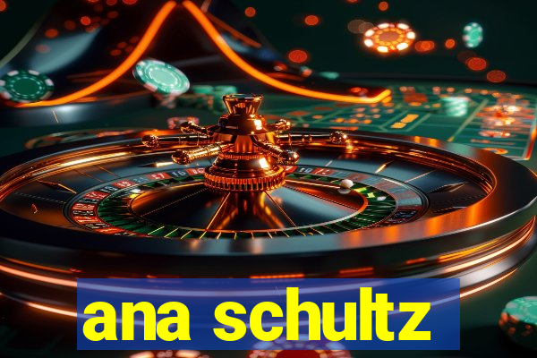 ana schultz